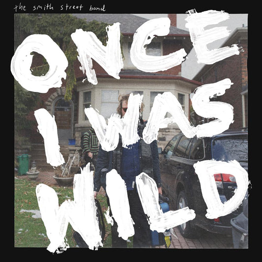 The Smith Street Band - Once I Was Wild (Indie Exclusive Orange vinyl)